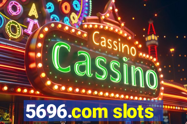 5696.com slots